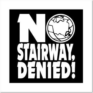 NO STAIRWAY, DENIED! Posters and Art